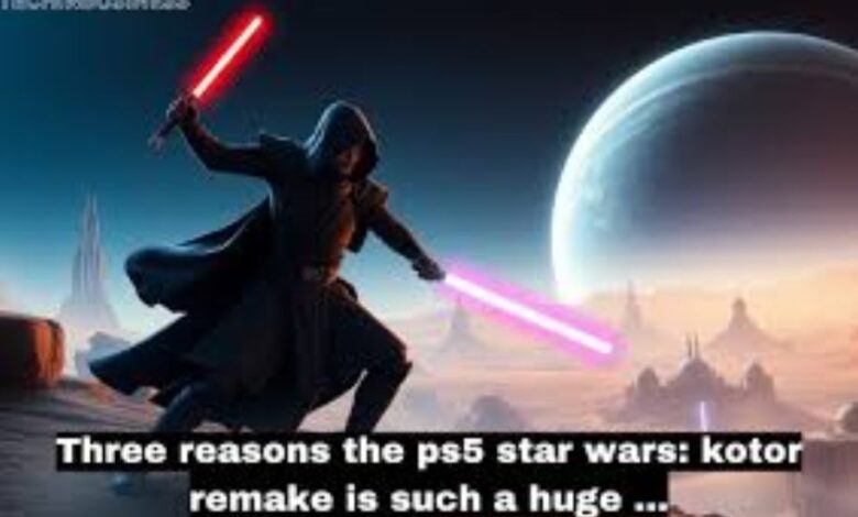 three reasons the ps5 star wars: kotor remake is such a huge ...